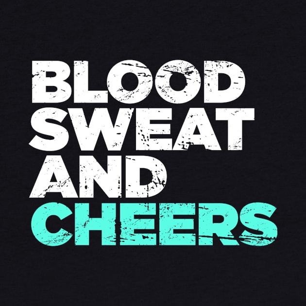 Blood, Sweat, And Cheers | Funny Cheerleader by MeatMan